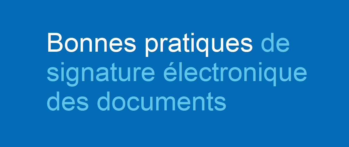 Bonnes pratiques de signature électronique des documents
